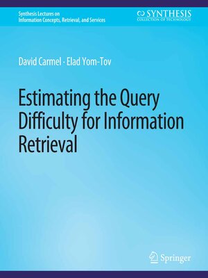 cover image of Estimating the Query Difficulty for Information Retrieval
